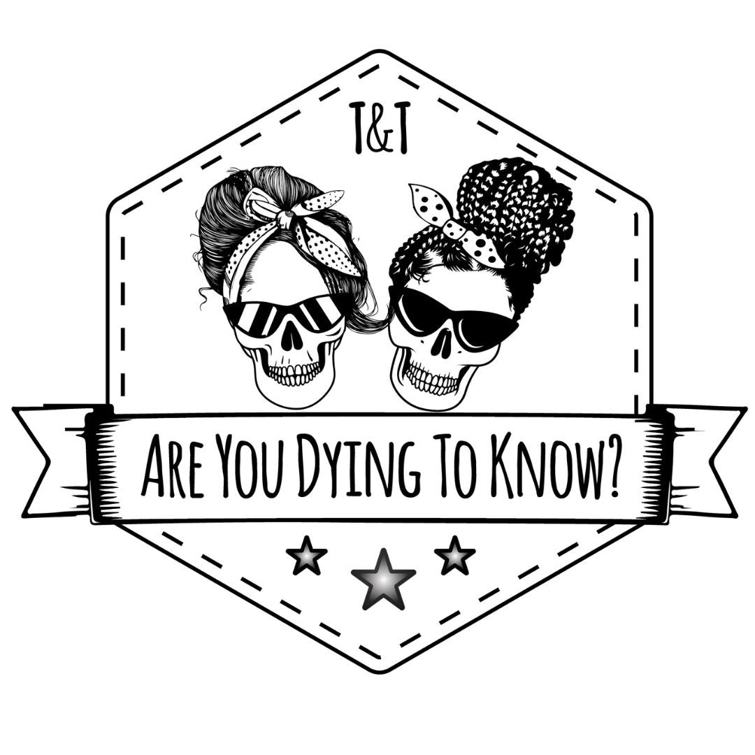 Are You Dying To Know?